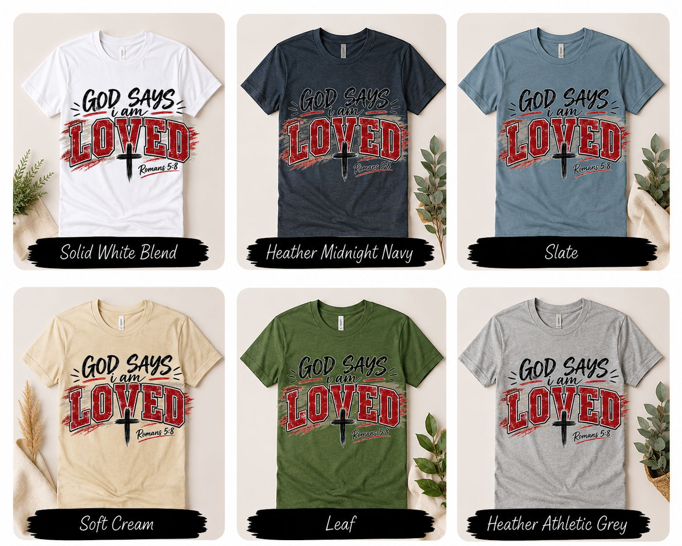 God Says I Am Loved Romans 5:8 t-shirt shown in all 6 colors