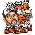 Fathead Fred Basketball Fan - I've Still Got Game I Just Can't Find Where I Put It tee shirt design
