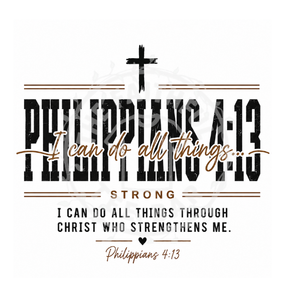 Philippians 4:13 I can do all things