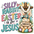 Silly Rabbit Easter is for Jesus — John 11:25