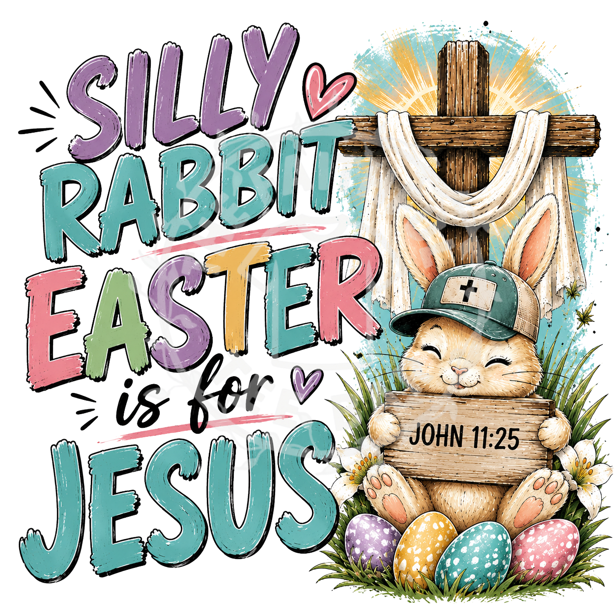 Silly Rabbit Easter is for Jesus — John 11:25