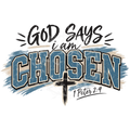 God Says I Am Chosen 1 Peter 2:9 DTF design with collegiate lettering and cross