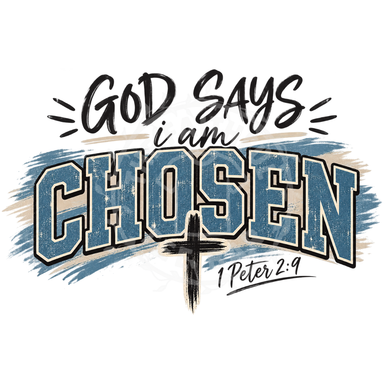 God Says I Am Chosen 1 Peter 2:9 DTF design with collegiate lettering and cross