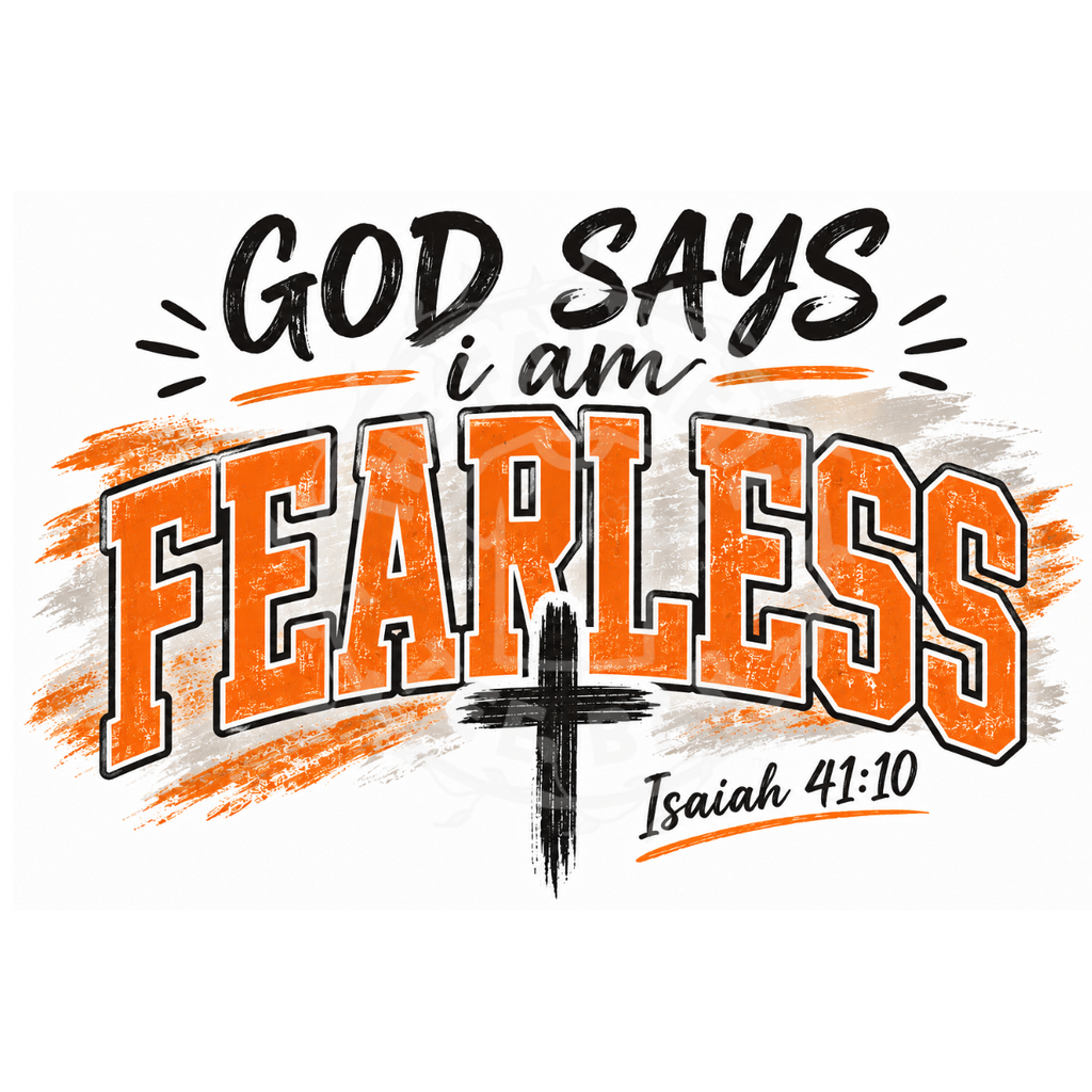 God Says I Am Fearless Isaiah 41:10 DTF design with bold orange collegiate lettering and cross