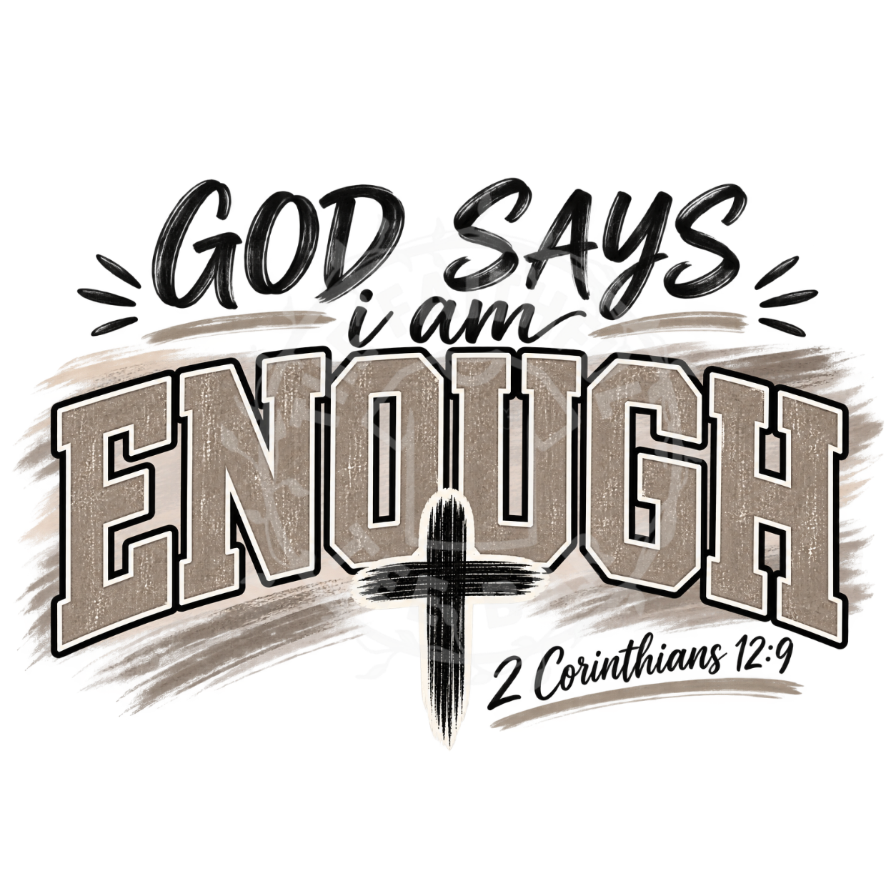 God Says I Am Enough 2 Corinthians 12:9 DTF design with collegiate lettering and cross