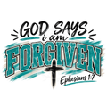 God Says I Am Forgiven Ephesians 1:7 DTF design with teal collegiate lettering and cross